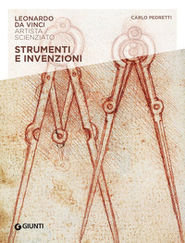 Strumenti e invenzioni. Leonardo Da Vinci. Artista / scienziato - Librerie.coop Strumenti e invenzioni. Leonardo Da Vinci. Artista / scienziato - Librerie.coop