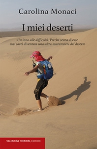 I miei deserti. Un inno alle difficoltà. Perché senza di esse mai sarei diventata una ultra-maratoneta del deserto - Librerie.coop I miei deserti. Un inno alle difficoltà. Perché senza di esse mai sarei diventata una ultra-maratoneta del deserto - Librerie.coop