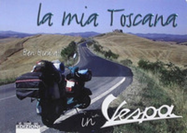 La mia Toscana in vespa - Librerie.coop La mia Toscana in vespa - Librerie.coop