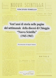 Vent'anni di storia nelle pagine del settimanale della diocesi di Chioggia «Nuova Scintilla» (1945-1965) - Librerie.coop