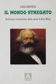 Il mondo stregato. Antologia commentata delle opere di Karl Marx. Per i Licei - Librerie.coop Il mondo stregato. Antologia commentata delle opere di Karl Marx. Per i Licei - Librerie.coop