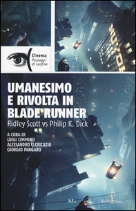 Umanesimo e rivolta in Blade Runner. Ridley Scott vs Philip K. Dick - Librerie.coop