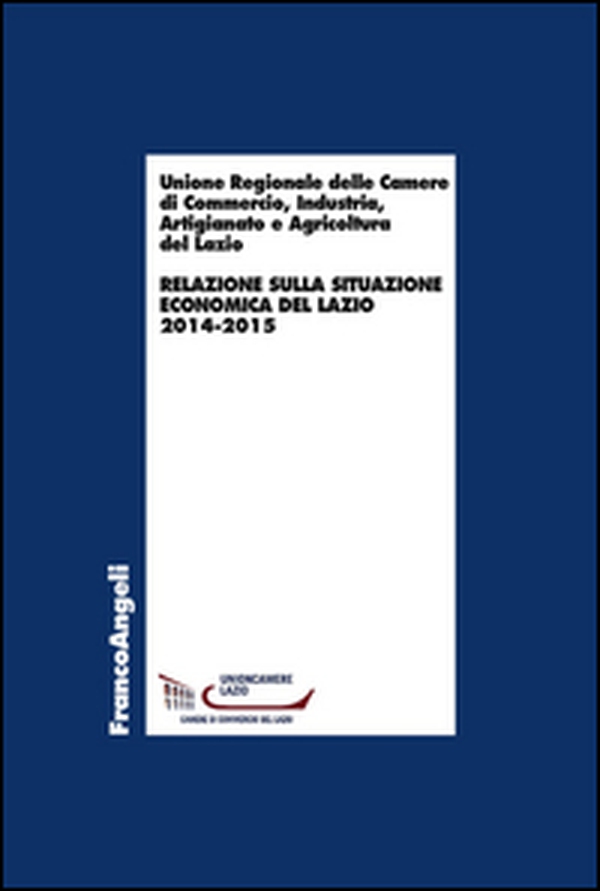 Relazione sulla situazione economica del Lazio 2014-2015 - Librerie.coop Relazione sulla situazione economica del Lazio 2014-2015 - Librerie.coop