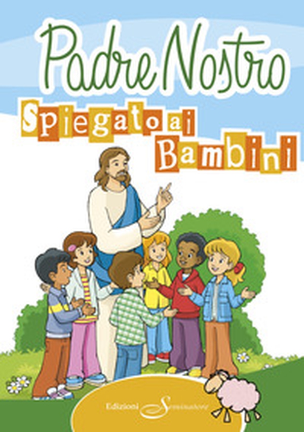 Il Padre Nostro spiegato ai bambini - Librerie.coop Il Padre Nostro spiegato ai bambini - Librerie.coop