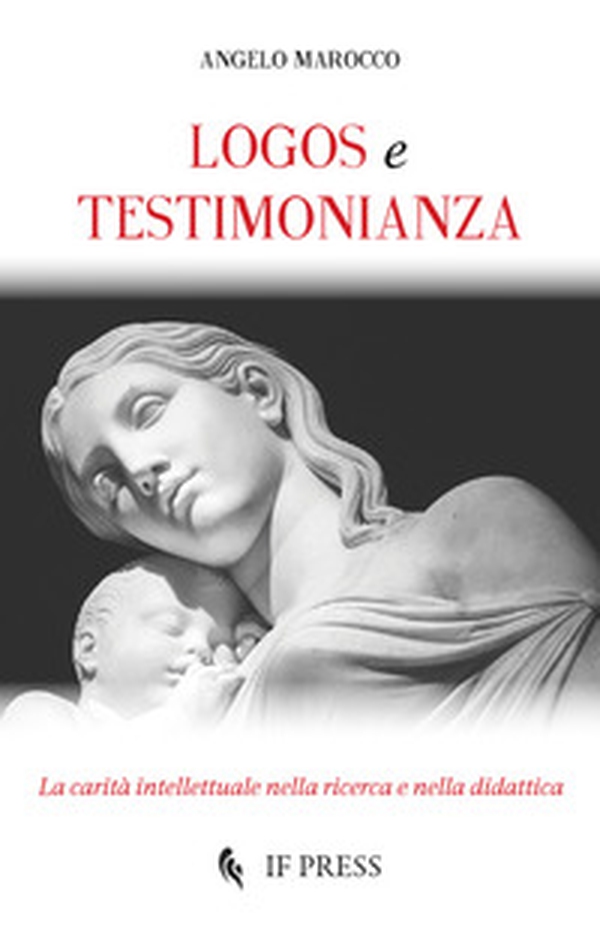 Logos e testimonianza. La carità intellettuale nella ricerca e nella didattica - Librerie.coop Logos e testimonianza. La carità intellettuale nella ricerca e nella didattica - Librerie.coop