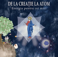 De la crea?ie la atom. Energia pentru cei mici - Librerie.coop