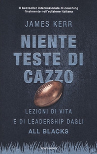 Niente teste di cazzo. Lezioni di vita e di leadership dagli All Blacks - Librerie.coop