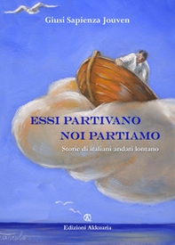 Essi partivano noi partiamo. Storie di italiani andati lontano - Librerie.coop