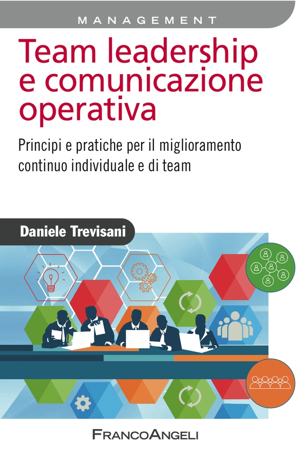 Team leadership e comunicazione operativa. Principi e pratiche per il miglioramento continuo individuale e di team - Librerie.coop Team leadership e comunicazione operativa. Principi e pratiche per il miglioramento continuo individuale e di team - Librerie.coop