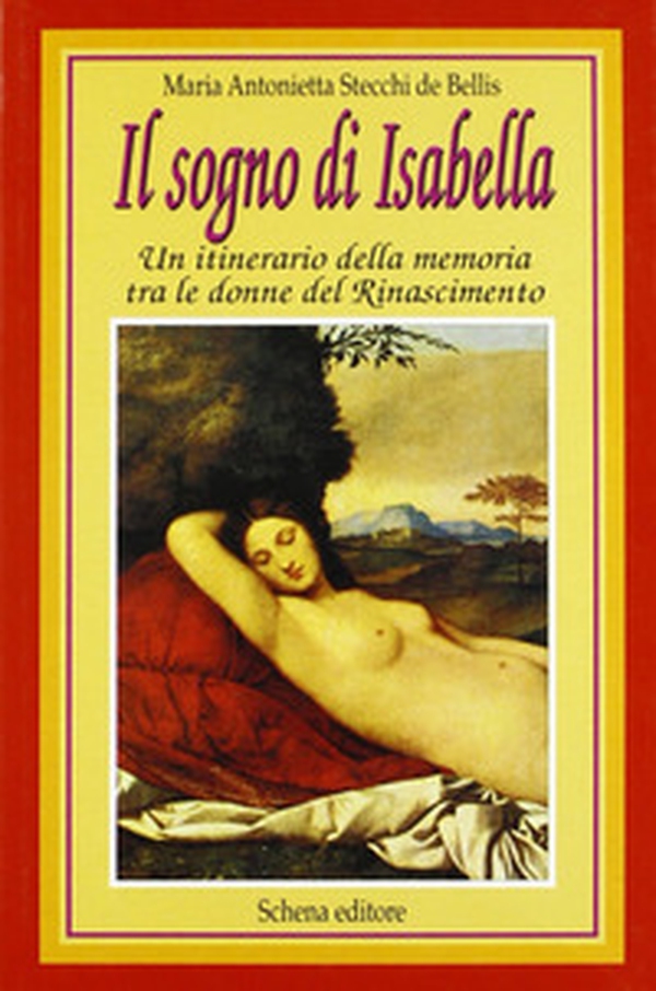 Il sogno di Isabella. Un itinerario della memoria tra le donne del Rinascimento - Librerie.coop Il sogno di Isabella. Un itinerario della memoria tra le donne del Rinascimento - Librerie.coop