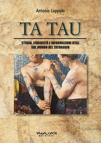 Tatau. Storia, curiosità e informazioni utili sul mondo del tatuaggio - Librerie.coop