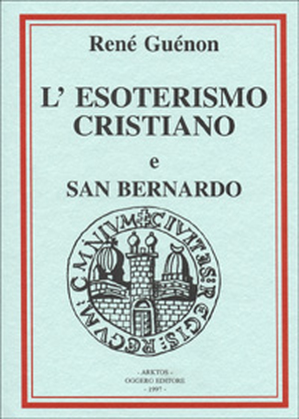 Considerazioni sull'esoterismo cristiano-San Bernardo - Librerie.coop Considerazioni sull'esoterismo cristiano-San Bernardo - Librerie.coop