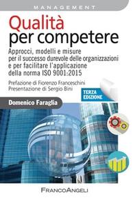 Qualità per competere. Approcci, modelli e misure per il miglioramento dell'efficacia strategica e dell'efficienza operativa dei sistemi di gestione - Librerie.coop