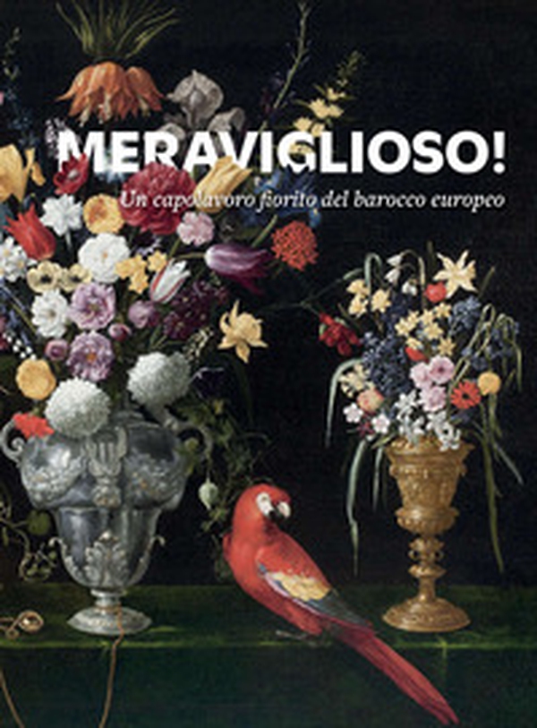 Meraviglioso! Un capolavoro fiorito del barocco europeo - Librerie.coop Meraviglioso! Un capolavoro fiorito del barocco europeo - Librerie.coop