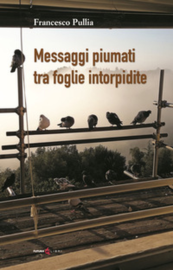 Messaggi piumati tra foglie intorpidite - Librerie.coop Messaggi piumati tra foglie intorpidite - Librerie.coop