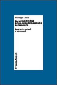 La misurazione della disuguaglianza economica. Approcci, metodi e strumenti - Librerie.coop La misurazione della disuguaglianza economica. Approcci, metodi e strumenti - Librerie.coop
