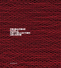 Fondazione Ghisla Art Collection Locarno. Ediz. italiana e inglese - Librerie.coop