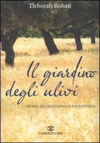 Il giardino degli ulivi. Storia di una famiglia palestinese - Librerie.coop