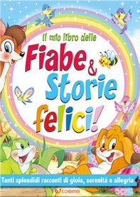 Il mio libro delle fiabe & storie felici. Fiabe serene - Librerie.coop