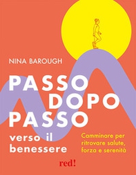 Passo dopo passo verso il benessere. Camminare per ritrovare salute, forza e serenità - Librerie.coop