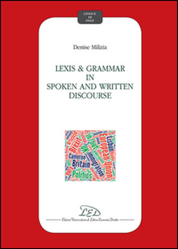 Lexis and grammar in spoken and written discourse - Librerie.coop Lexis and grammar in spoken and written discourse - Librerie.coop