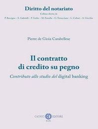 Il contratto di credito su pegno. Contributo allo studio del digital banking - Librerie.coop