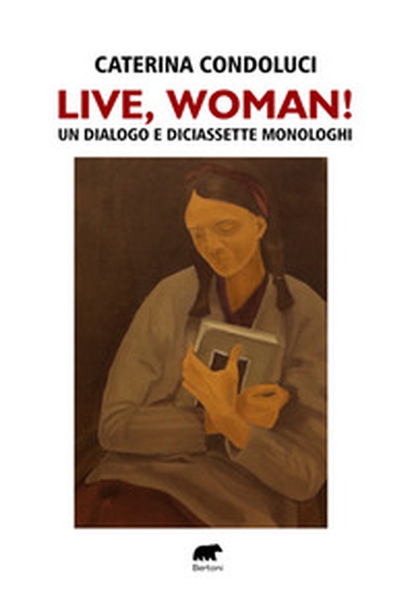 Live, Woman! Un dialogo e diciassette monologhi - Librerie.coop Live, Woman! Un dialogo e diciassette monologhi - Librerie.coop