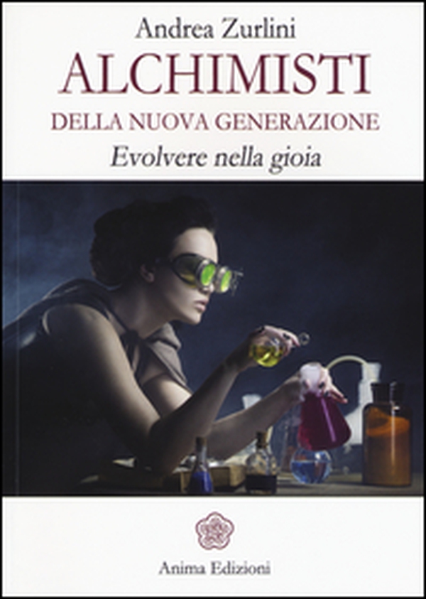 Alchimisti della nuova generazione. Evolvere nella gioia - Librerie.coop Alchimisti della nuova generazione. Evolvere nella gioia - Librerie.coop