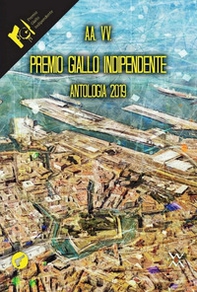 Premio Giallo indipendente. Antologia 2019 - Librerie.coop