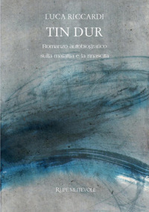Tin dur. Romanzo autobiografico sulla malattia e la rinascita - Librerie.coop