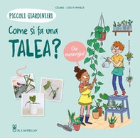 Come si fa una talea? Piccoli giardinieri - Librerie.coop