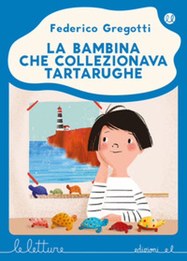 La bambina che collezionava tartarughe - Librerie.coop La bambina che collezionava tartarughe - Librerie.coop