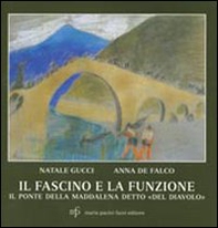 Il fascino e la funzione. Il ponte della Maddalena detto «del diavolo» - Librerie.coop