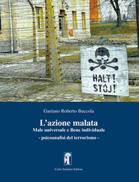 L'azione malata. Male universale e bene individuale. Psicoanalisi del terrorismo - Librerie.coop