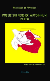 Poesie sui pensieri autoimmuni di Teo - Librerie.coop