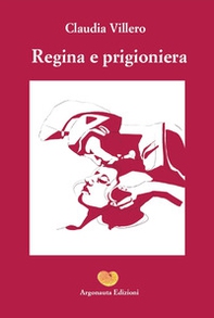 Regina e prigioniera - Librerie.coop