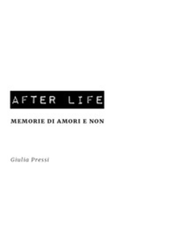 After life. Memorie di amori e non - Librerie.coop After life. Memorie di amori e non - Librerie.coop