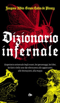 Dizionario infernale. Repertorio universale degli esseri, dei personaggi, dei libri, dei fatti e delle cose che riferisconsi alle apparizioni, alle divinazioni, alla magia - Librerie.coop Dizionario infernale. Repertorio universale degli esseri, dei personaggi, dei libri, dei fatti e delle cose che riferisconsi alle apparizioni, alle divinazioni, alla magia - Librerie.coop