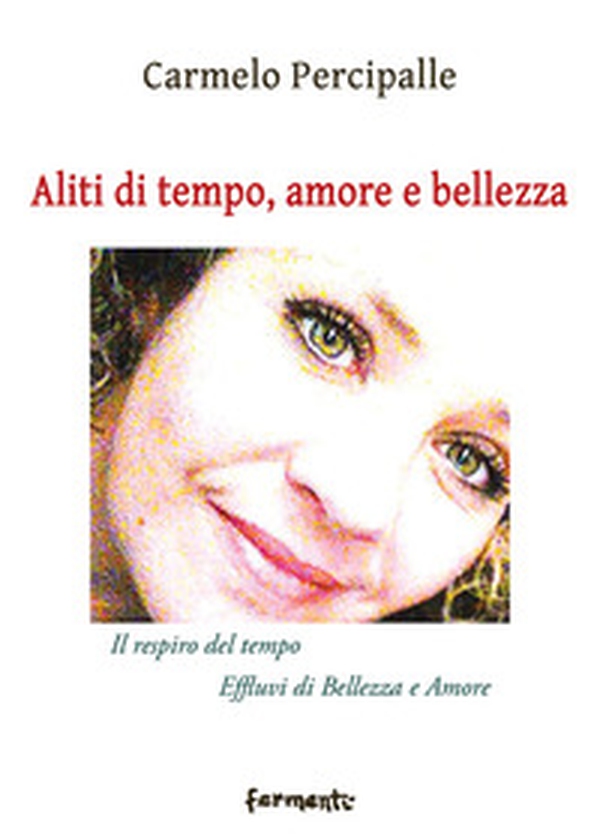 Aliti di tempo, amore e bellezza. «Il respiro del tempo»-«Effluvi di bellezza e amore» - Librerie.coop Aliti di tempo, amore e bellezza. «Il respiro del tempo»-«Effluvi di bellezza e amore» - Librerie.coop