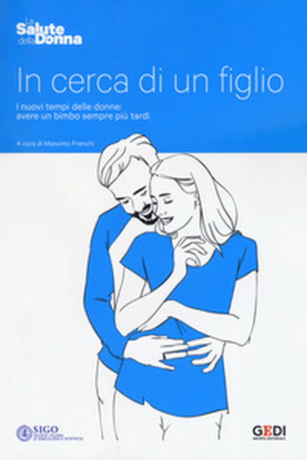 In cerca di un figlio. I nuovi tempi delle donne: avere un bimbo sempre più tardi - Librerie.coop In cerca di un figlio. I nuovi tempi delle donne: avere un bimbo sempre più tardi - Librerie.coop