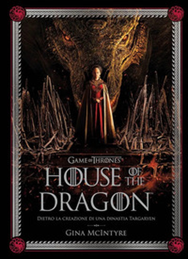 Game of thrones: House of the dragon. Dietro la creazione di una dinastia Targaryen - Librerie.coop Game of thrones: House of the dragon. Dietro la creazione di una dinastia Targaryen - Librerie.coop
