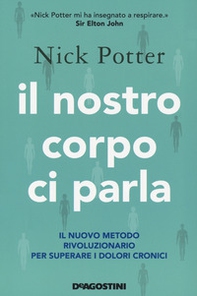 Il nostro corpo ci parla. Il nuovo metodo rivoluzionario per superare i dolori cronici - Librerie.coop