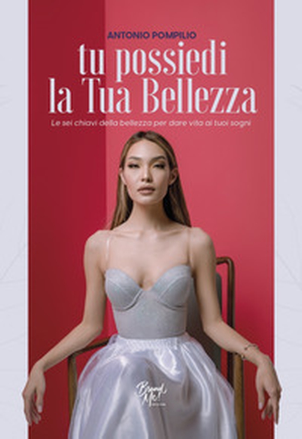 Tu possiedi la tua bellezza. Le sei chiavi della bellezza per dare vita ai tuoi sogni - Librerie.coop Tu possiedi la tua bellezza. Le sei chiavi della bellezza per dare vita ai tuoi sogni - Librerie.coop