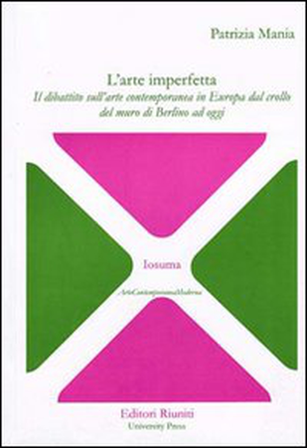 L'arte imperfetta. Il dibattito sull'arte contemporanea in Europa dal crollo del muro di Berlino ad oggi - Librerie.coop L'arte imperfetta. Il dibattito sull'arte contemporanea in Europa dal crollo del muro di Berlino ad oggi - Librerie.coop