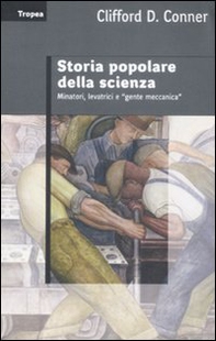 Storia popolare della scienza. Minatori, levatrci e «gente meccanica» - Librerie.coop