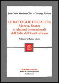 Le battaglie della lira. Moneta, finanza e relazioni internazionali dell'Italia dall'Unità all'euro - Librerie.coop
