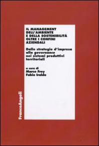 Il management dell'ambiente e della sostenibiltà oltre i confini aziendali. Dalle strategie d'impresa alla governance nei sistemi produttivi territoriali - Librerie.coop