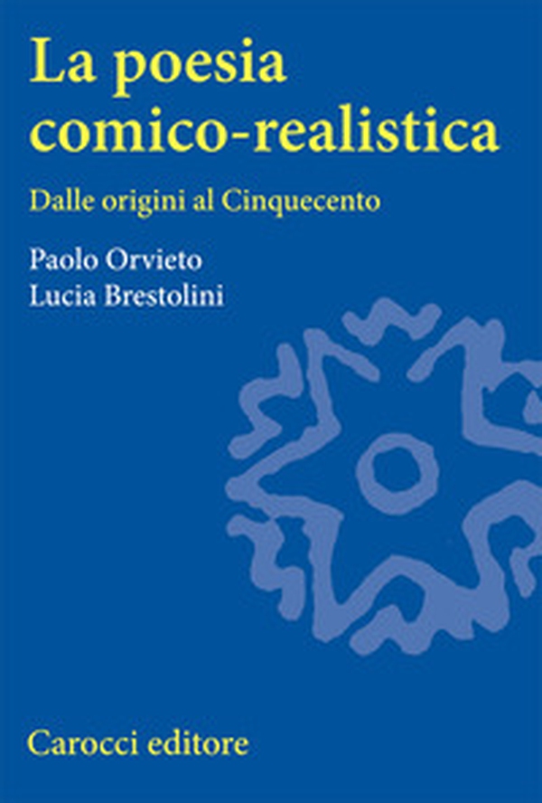 La poesia comico-realistica. Dalle origini al Cinquecento - Librerie.coop La poesia comico-realistica. Dalle origini al Cinquecento - Librerie.coop