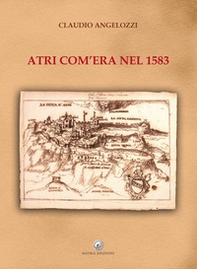 Atri com'era nel 1583 - Librerie.coop