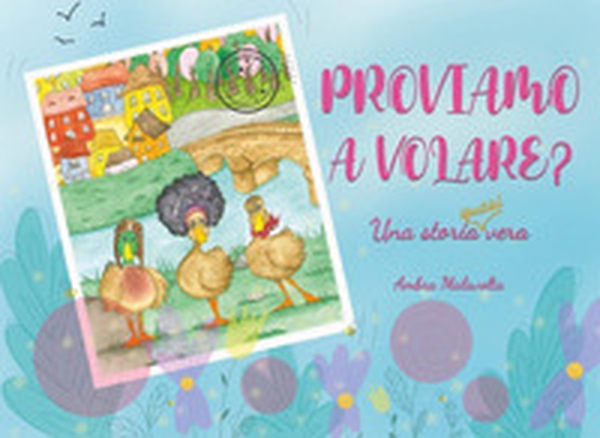 Proviamo a volare? Una storia quasi vera - Librerie.coop Proviamo a volare? Una storia quasi vera - Librerie.coop